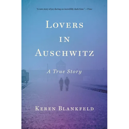 Lovers in Auschwitz: A True Story - Paperback