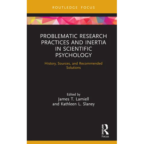 Problematic Research Practices and Inertia in Scientific Psychology: History, Sources, and Recommended Solutions - Hardcover