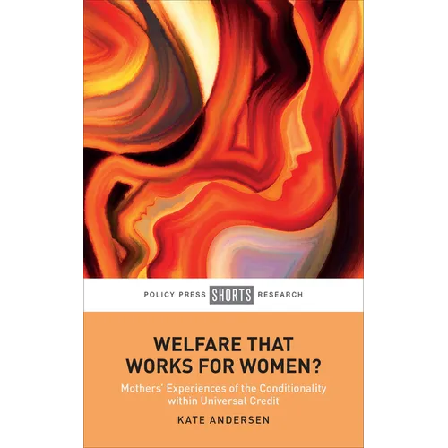 Welfare That Works for Women?: Mothers' Experiences of the Conditionality Within Universal Credit - Hardcover