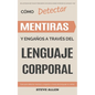 Lenguaje Corporal - Cómo detectar mentiras y engaños a través del lenguaje corporal: Guía para detectar mentiras utilizando el lenguaje no verbal - Paperback