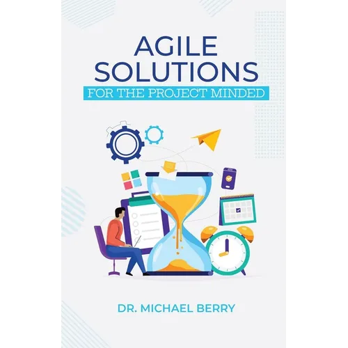 Agile Solutions: For the Project Minded - Paperback