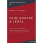Fair, Square and Legal: Safe Hiring, Managing and Firing Practices to Keep You and Your Company Out of Court - Paperback