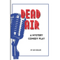 Dead Air: A Mystery Comedy Play - Paperback