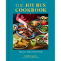 The Joy Bus Cookbook: Meals That Matter - Hardcover