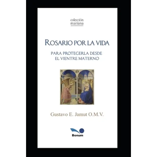 Rosario Por La Vida: para protegerla desde el vientre materno - Paperback