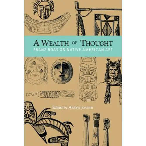 A Wealth of Thought: Franz Boas on Native American Art - Paperback