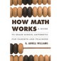 How Math Works: A Guide to Grade School Arithmetic for Parents and Teachers - Hardcover