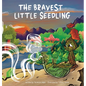 The Bravest Little Seedling - Hardcover