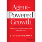 Agent-Powered Growth: Deploy AI Agents That Build Your Marketing Pipeline 24/7 - Hardcover