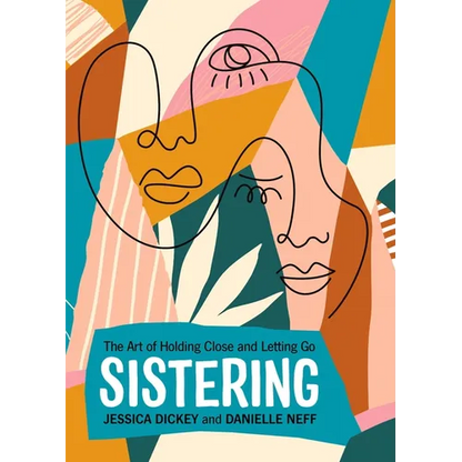 Sistering: The Art of Holding Close and Letting Go - Paperback