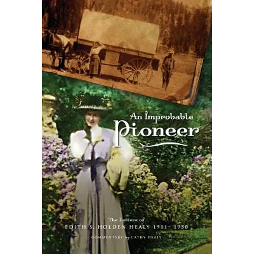 An Improbable Pioneer: The Letters of Edith S. Holden Healy 1911-1950 - Paperback