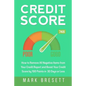 Credit Score: How to Remove All Negative Items from Your Credit Report and Boost Your Credit Score by 100 Points in 30 Days or Less - Paperback