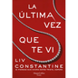La Última Vez Que Te VI (the Last Time I Saw You - Spanish Edition) - Paperback