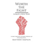 Worth The Fight: Acting for a Better World, A Guide to Spirituality, Psychedelic Medicines and Overcoming Trauma - Paperback