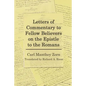 Letters of Commentary to Fellow Believers on the Epistle to the Romans: Commentary on Romans - Paperback