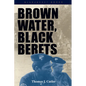 Brown Water, Black Berets: Coastal and Riverine Warfare in Vietnam - Paperback