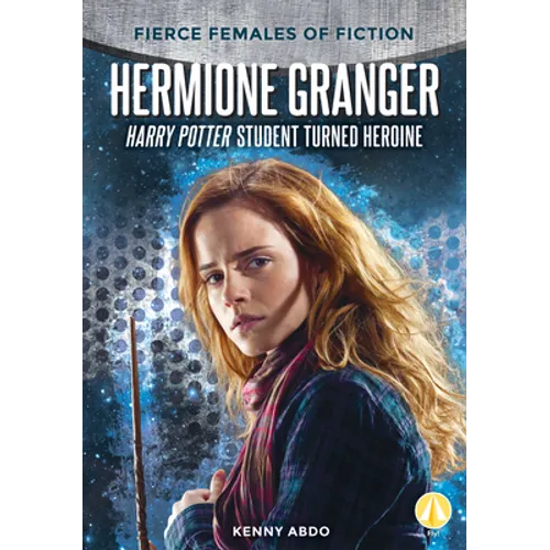 Hermione Granger: Harry Potter Student Turned Heroine: Harry Potter Student Turned Heroine - Library Binding