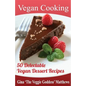 Vegan Cooking: 50 Delectable Vegan Dessert Recipes: Natural Foods - Special Diet - Desserts - Paperback