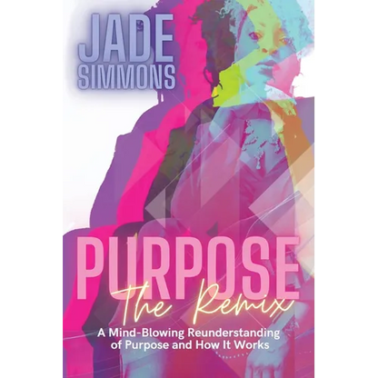 Purpose The Remix: A Mind-Blowing Reunderstanding of Purpose and How It Works - Paperback