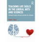 Teaching Life Skills in the Liberal Arts and Sciences: Preparing Students for Success Beyond the Classroom - Paperback
