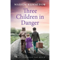 Three Children in Danger: When courage alone stands between life and death - Paperback