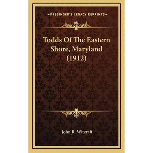 Todds of the Eastern Shore, Maryland (1912) - Hardcover