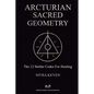 Arcturian Sacred Geometry: The 12 Stellar Codes for Healing - Paperback