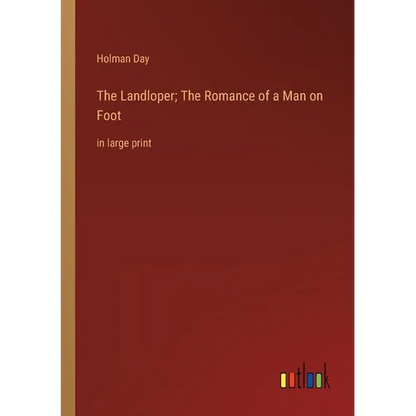 The Landloper; The Romance of a Man on Foot: in large print - Paperback