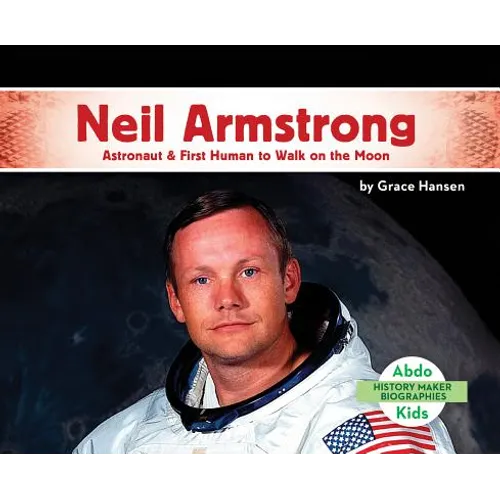 Neil Armstrong: Astronaut & First Human to Walk on the Moon: Astronaut & First Human to Walk on the Moon - Library Binding