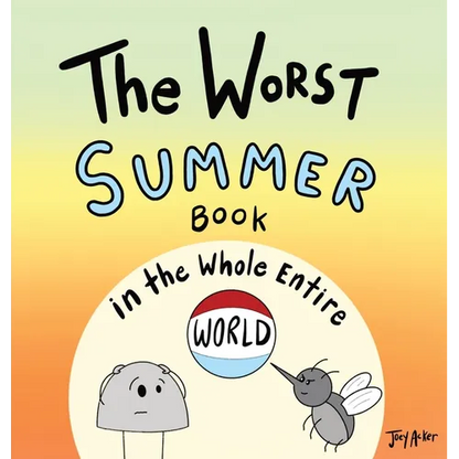 The Worst Summer Book in the Whole Entire World - Hardcover