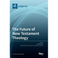 The Future of New Testament Theology - Hardcover