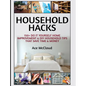 Household Hacks: 150+ Do It Yourself Home Improvement & DIY Household Tips That Save Time & Money - Hardcover
