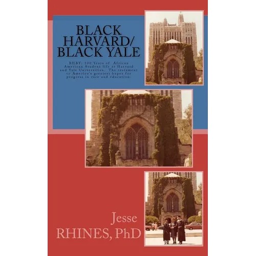 Black Harvard/Black Yale: BHBY: The testament to America's greatest hopes for progress in race and education. - Paperback