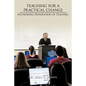 Teaching for a Practical Change: Rethinking Preparation of Teachers - Paperback