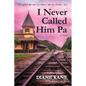 I Never Called Him Pa - Paperback