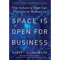 Space Is Open For Business: The Industry That Can Transform Humanity - Hardcover
