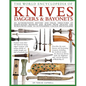 The World Encyclopedia of Knives, Daggers & Bayonets: An Authoritative History and Visual Directory of Sharp-Edged Weapons and Blades from Around the - Hardcover