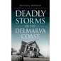 Deadly Storms of the Delmarva Coast - Hardcover