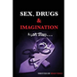 Sex, Drugs & Imagination: A Love Story . . . - Paperback