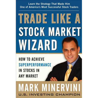 Trade Like a Stock Market Wizard: How to Achieve Superperformance in Stocks in Any Market - Hardcover
