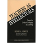 Teachers as Intellectuals: Toward a Critical Pedagogy of Learning - Paperback