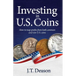 Investing in U.S. Coins: How to reap profits from both common and rare U.S. coins - Paperback