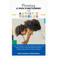 Parenting A High-Functioning Autistic Toddler - Paperback