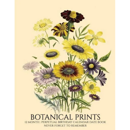 Perpetual Birthday Calendar: Botanical Prints 12 Month Date Book Daily Organizer for Birthdays, Important Dates, Special Days, Anniversaries - Paperback