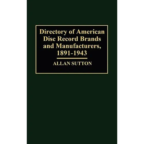Directory of American Disc Record Brands and Manufacturers, 1891-1943 - Hardcover