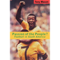 Passion of the People?: Football in Latin America - Paperback