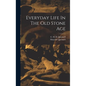 Everyday Life In The Old Stone Age - Hardcover