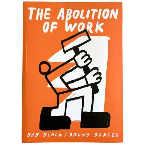 The Abolition of Work - Paperback