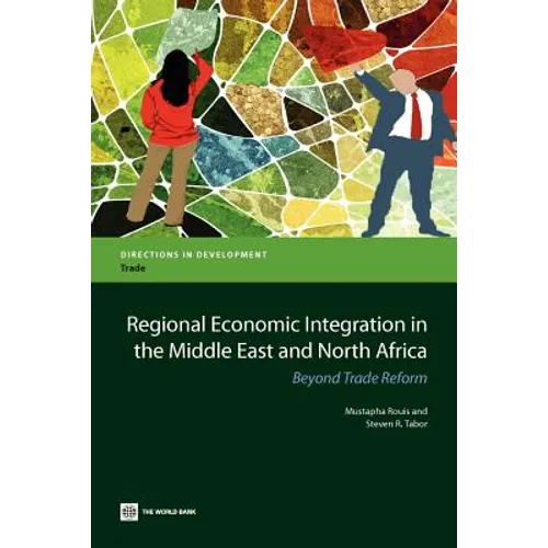 Regional Economic Integration in the Middle East and North Africa: Beyond Trade Reform - Paperback