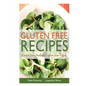 Gluten Free Recipes: Gluten Free Diet and Gluten Free Vegan - Paperback